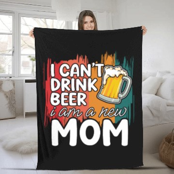 Discover Mom summer Fleece Blankets gift | new mom can't drink beer