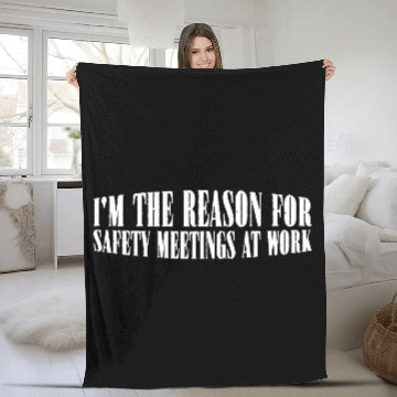 Discover I'm The Reason For Safety Meetings At Work 4 Fleece Blankets
