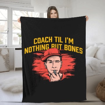 Discover Coach Til Im Nothing But Bones Coaching Retirement Fleece Blankets