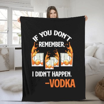 Discover If You Don't Remember, It Didn't Happen. -Vodka Fleece Blankets
