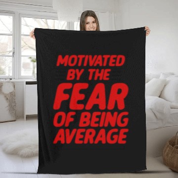 Discover Motivated By The Fear Of Being Average 2 Fleece Blankets
