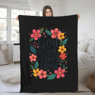 Discover God Is Good All The Time Christian Quote Flower Fleece Blankets