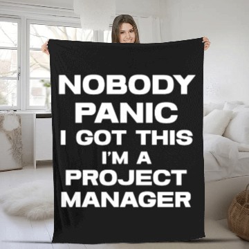 Discover Nobody Panic I Got This I'm A Project Manager Fleece Blankets