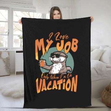 Discover I love my job, only when I'm on vacation. Fleece Blankets