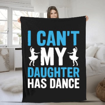 Discover My Daughter Has Dance Gift Funny Father's Day Dad Fleece Blankets