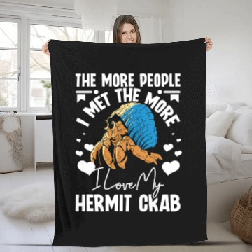Discover More people I met the more I love my hermit crab Fleece Blankets