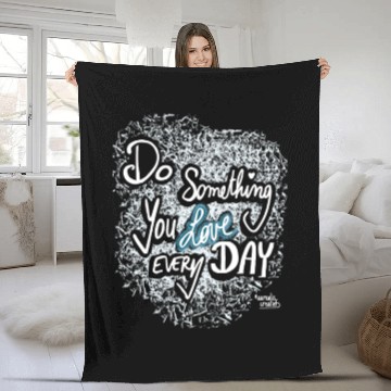 Discover Do Something You LOVE Every Day Fleece Blankets