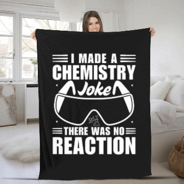 Discover I Made A Chemistry Joke There Was No Reaction Fleece Blankets