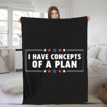 Discover I Have Concepts Of Plan Trump Quote Fleece Blankets