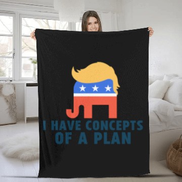 Discover I Have Concepts Of Plan Trump Quote Fleece Blankets