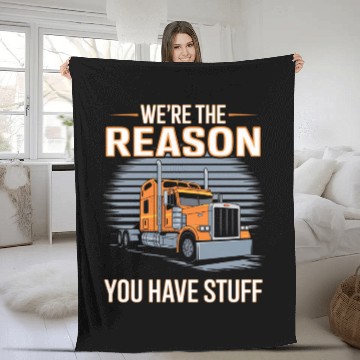 Discover We're Reason You Have Stuff Trucker Truck Driver Fleece Blankets