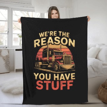 Discover We're Reason You Have Stuff Trucker Truck Driver Fleece Blankets