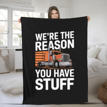 Discover We're Reason You Have Stuff Trucker Truck Driver Fleece Blankets