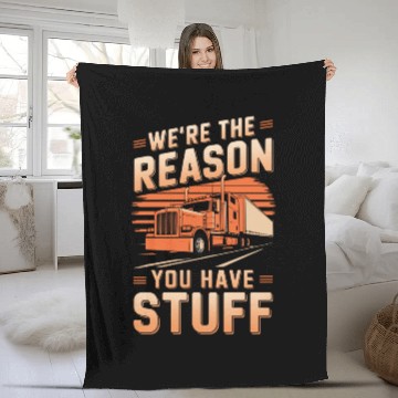 Discover We're Reason You Have Stuff Trucker Truck Driver Fleece Blankets