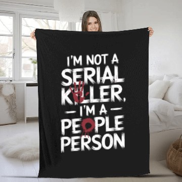 Discover I'm not a serial killer I'm a people person Fleece Blankets