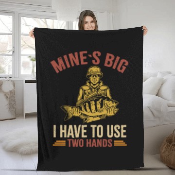 Discover Funny Dad Fishing Mine`s Big Use Two Hands Bass Da Fleece Blankets