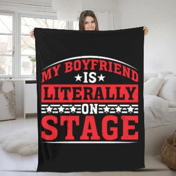 Discover My Boyfriend Is Literally On Stage 2 Fleece Blankets