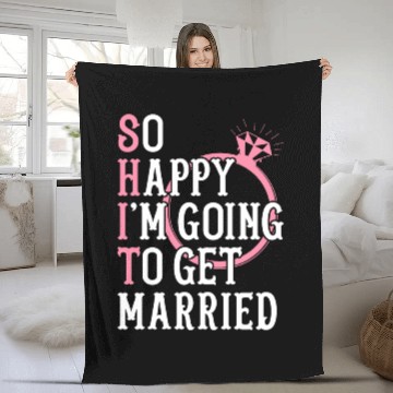 Discover Bridal Party Bride Engagement Happy Im Going To Ge Fleece Blankets