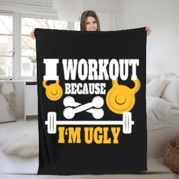 Discover I Workout Because I'm Ugly - Funny Saying Gym Fleece Blankets