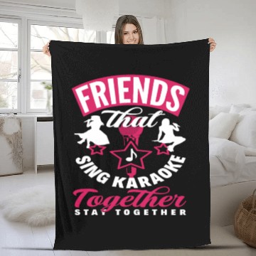 Discover Friends Who Sing Karaoke Stay Together Fleece Blankets