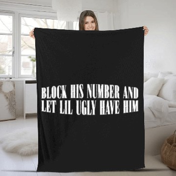 Discover Block His Number And Let Lil Ugly Have Him 4 Fleece Blankets