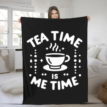 Discover Tea Time is Me Time Fleece Blankets