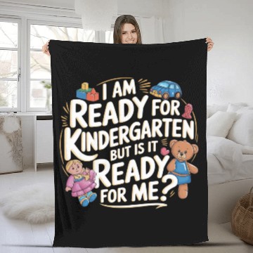 Discover I'm Ready For Kindergarten But Is It Ready For Me6 Fleece Blankets