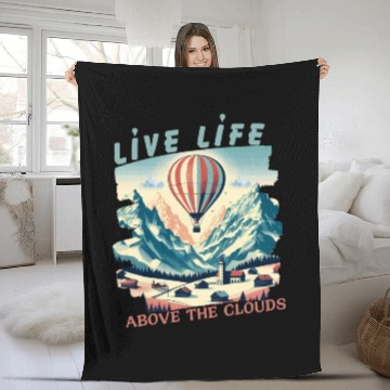 Discover Live life above the clouds - Hot Air Balloon Fleece Blankets