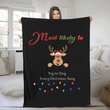 Discover Most likely to try and sing every Christmas song Fleece Blankets