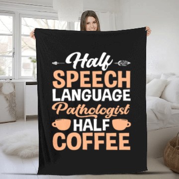 Discover Half Speech Language Pathologist Half Coffee Fleece Blankets