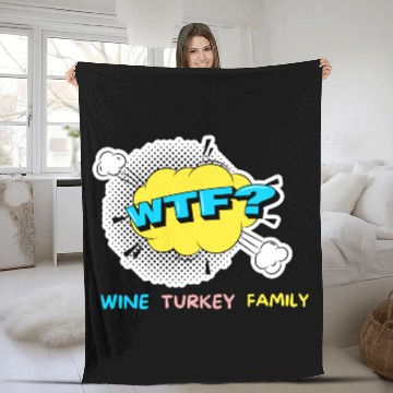 Discover WTF Wine Turkey Family Funny Thanksgiving Fleece Blankets