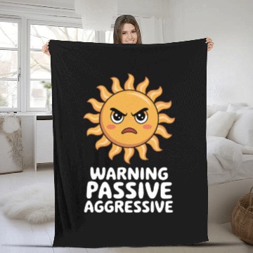 Discover Warning Passive Aggressive Sun Humor Fleece Blankets