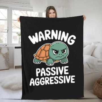 Discover Warning Passive Aggressive Turtle Humor Fleece Blankets