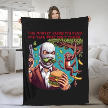 Discover Monkey Earns its Keep, you Take What Isn't Yours Fleece Blankets