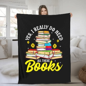 Discover Yes I Really Do Need All These Books Bookworm Fleece Blankets