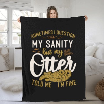 Discover Otter Sometimes I Question My Fleece Blankets