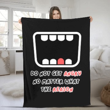 Discover Do not get angry no matter what the reason Fleece Blankets