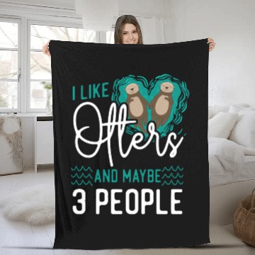 Discover Otter I Like Otters And Maybe 3 Fleece Blankets