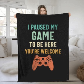 Discover I Paused My Game to Be Here - Funny Gamer Fleece Blankets