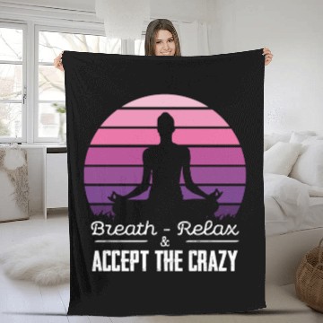 Discover Breath Relax Accept the Crazy Meditation Zen Art Fleece Blankets