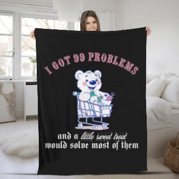 Discover I got 99 problems and a little sweet treat would s Fleece Blankets