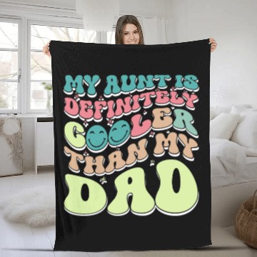 Discover My Aunt is Definitely Cooler Than My Dad Fleece Blankets