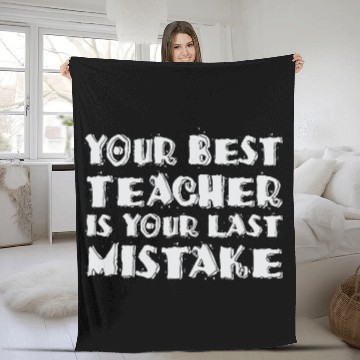 Discover Your Best Teacher Is Your Last Mistake Funny Humor Fleece Blankets