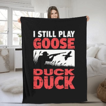 Discover I Still Play Duck Duck Goose Fleece Blankets Duck Hunt Fleece Blankets