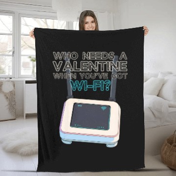 Discover Who Needs A Valentine When You've Got WIFI Fleece Blankets