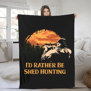 Discover Id Rather Be Shed Hunting Deer Hunter Elk Animal S Fleece Blankets