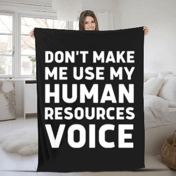 Discover Don t make me use my human resources voice Fleece Blankets