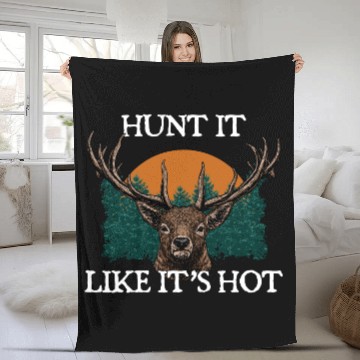 Discover Hunt It Like Its Hot Deer Hunting Elk Hunter Funny Fleece Blankets
