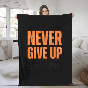 Discover Always Never give UP and stay strong Fleece Blankets