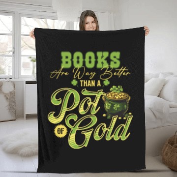 Discover Books Are Way Better Than A Pot Of Gold St Fleece Blankets